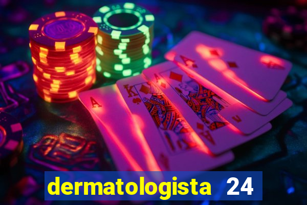 dermatologista 24 horas sp